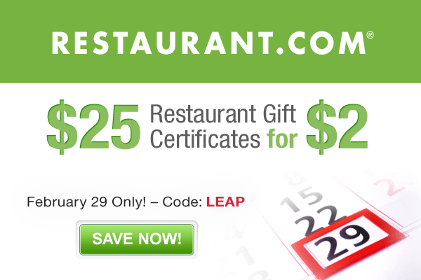 10821641 136 Restaurant.com Leap Day Promotion   $2 Certificates